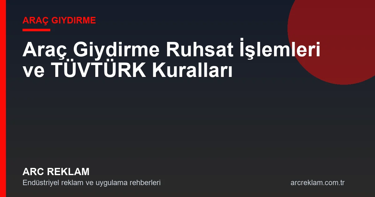 Araç Kaplama Ruhsat Prosedürleri ve TÜVTÜRK Kanunları