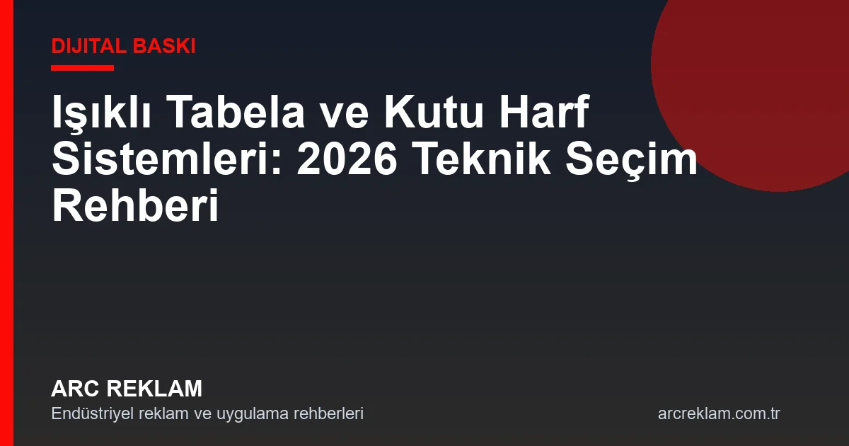 Görünürlüğün Sanatı: Işıklı Tabela ve Kutu Harf Sistemleri Uzman Rehberi