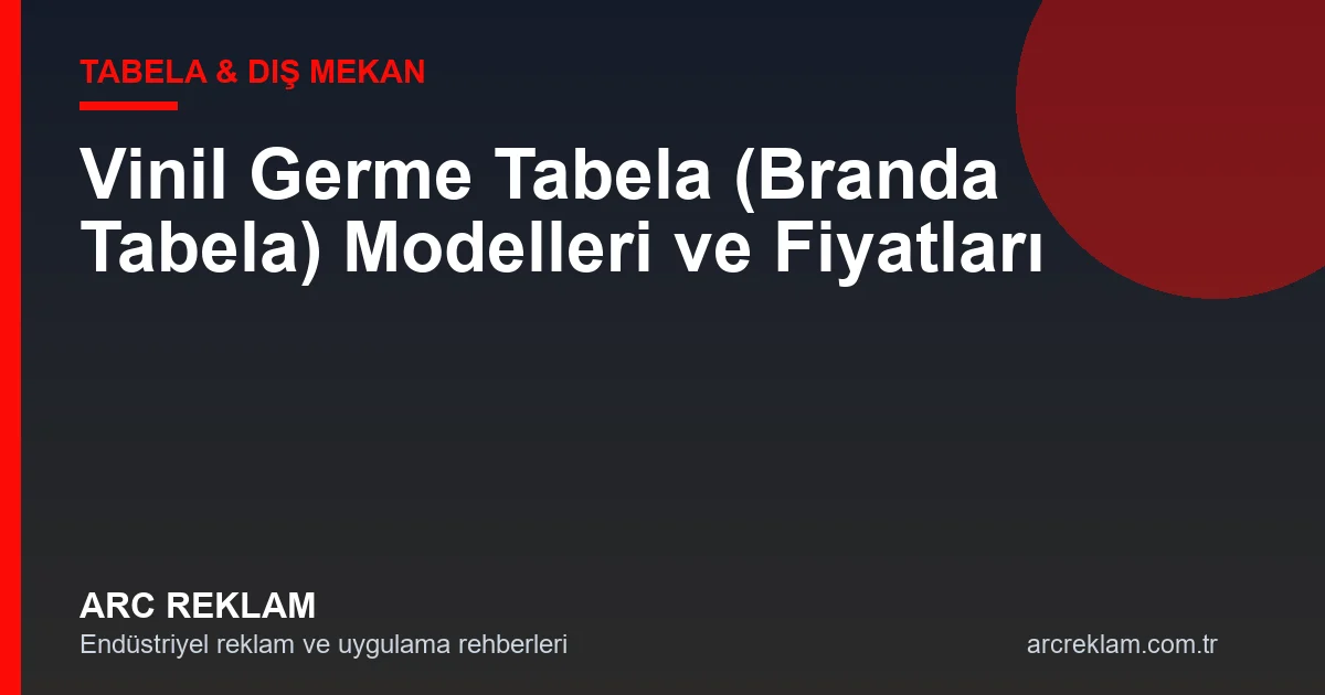 Vinil Germe Tabela (Branda Tabela) Nedir? İmalatı ve Avantajları